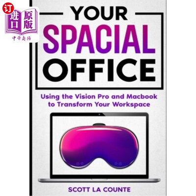 海外直订Your Spacial Office: Using Vision Pro and Macbook to Transform Your Workspace 你的空间办公室：使用Vis