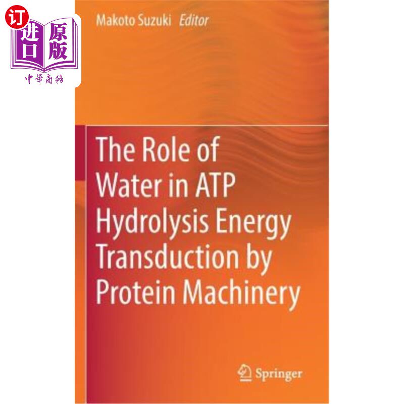 海外直订The Role of Water in Atp Hydrolysis Energy Transduction by Protein Machinery 水在蛋白质机械ATP水解能量传递