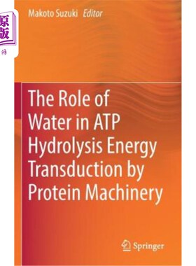 海外直订The Role of Water in Atp Hydrolysis Energy Transduction by Protein Machinery 水在蛋白质机械ATP水解能量传递