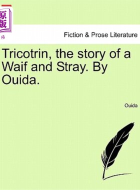 海外直订Tricotrin, the Story of a Waif and Stray. by Ouida. Tricotrin，一个流浪汉的故事。奥维达。
