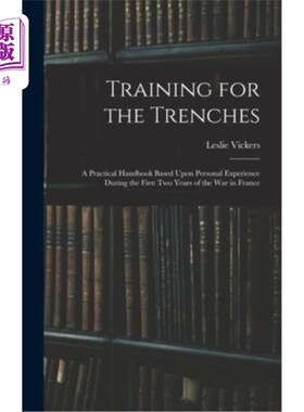 海外直订Training for the Trenches: A Practical Handbook Based Upon Personal Experience D 战壕训练:一本基于法国战争