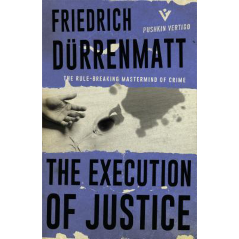 The Execution of Justice 英文原版 弗里德里希·迪伦马特：执行正义（Pushkin犯罪推理系列） Friedrich Durrenmatt【中商?