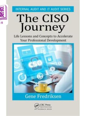 海外直订The Ciso Journey: Life Lessons and Concepts to Accelerate Your Professional Deve 《首席信息安全官之旅: