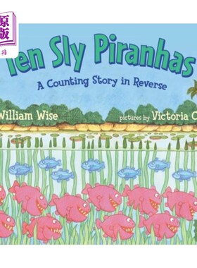 海外直订Ten Sly Piranhas: A Counting Story in Reverse; A Tale of Wickedness-And Worse! 十只狡猾的食人鱼：反向计数故