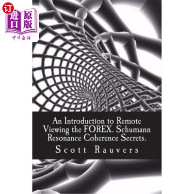 海外直订An Introduction to Remote Viewing the FOREX. Schumann Resonance Coherence Secret 远程查看外汇介绍。舒曼共振