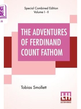 海外直订The Adventures Of Ferdinand Count Fathom (Complete): Complete In Two Parts, With 费迪南德伯爵历险记(完成):