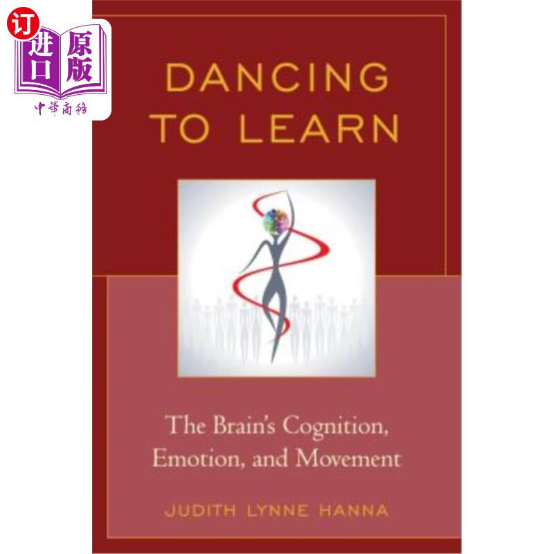 海外直订Dancing to Learn: The Brain's Cognition, Emotion, and Movement 为了学习而跳舞:大脑的认知、情感和运动