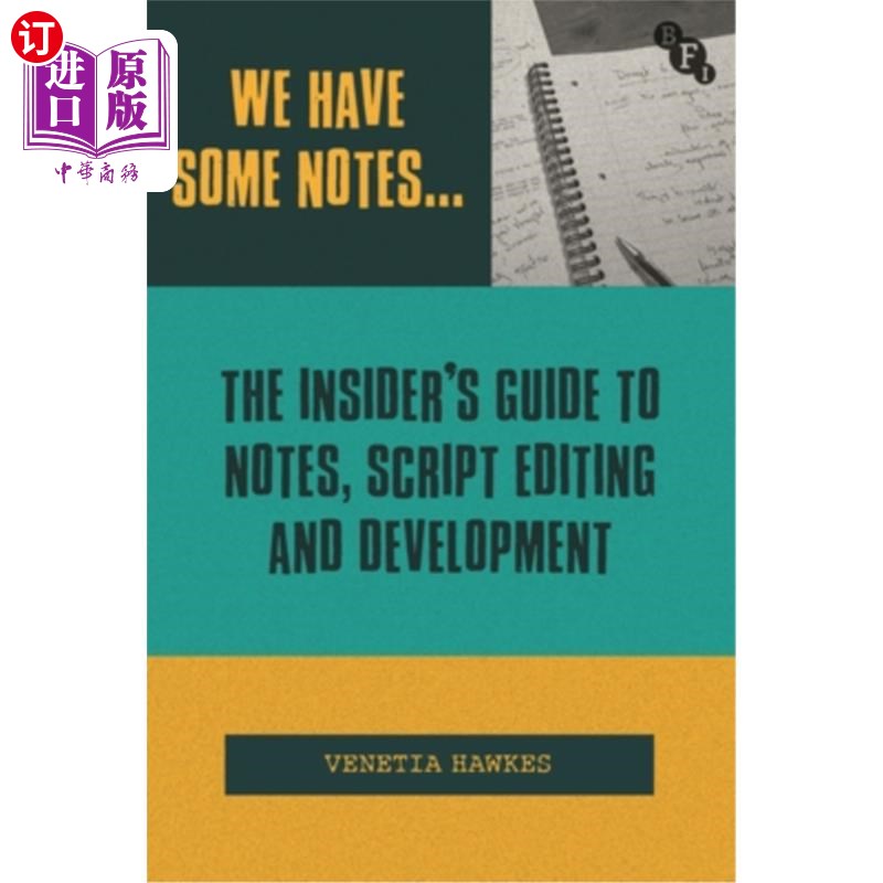 海外直订We Have Some Notes...: The Insider's Guide to Notes, Script Editing and Developm 我们有一些笔记……：笔记、