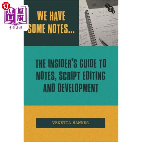 海外直订We Have Some Notes...: The Insider's Guide to Notes, Script Editing and Developm 我们有一些笔记……：笔记、