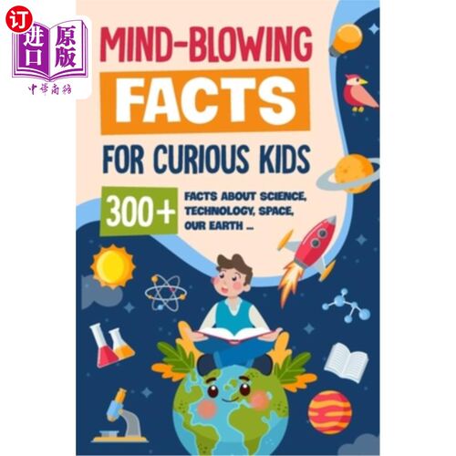 海外直订Mind-Blowing Facts for Curious Kids: 300+ Facts about Science, Technology, Space 为好奇的孩子们提供令人兴奋