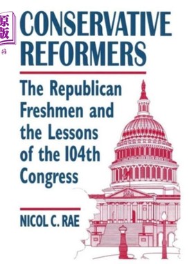 海外直订Conservative Reformers: The Freshman Republicans... 保守派改革者:第104届国会的新共和党人