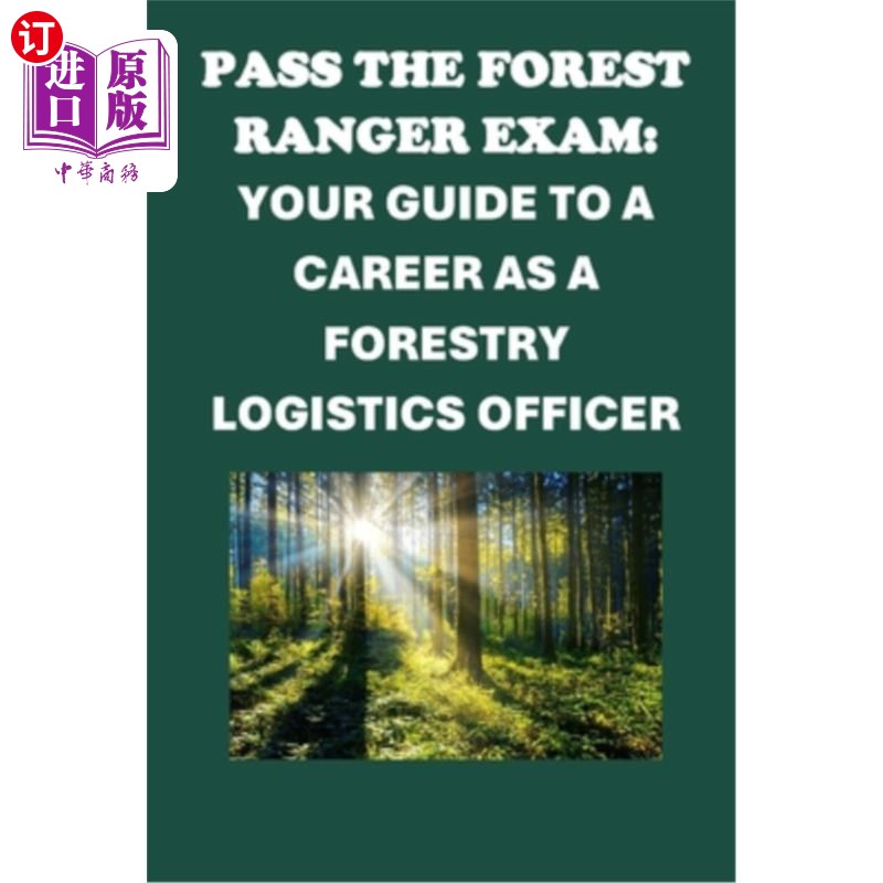 海外直订Pass the Forest Ranger Exam: Your Guide to a Career as a Forestry Logistics Offi 通过森林护林员考试：林业后