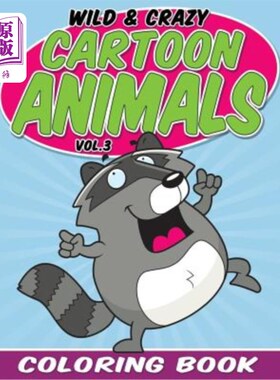 海外直订Wild & Crazy Cartoon Animals Coloring Book: Volume 3 野生与疯狂卡通动物彩绘书：第3卷