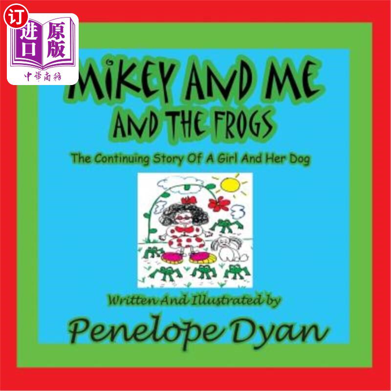 海外直订Mikey and Me and the Frogs---The Continuing Story of a Girl and Her Dog 米奇、我和青蛙——一个女孩和她的狗