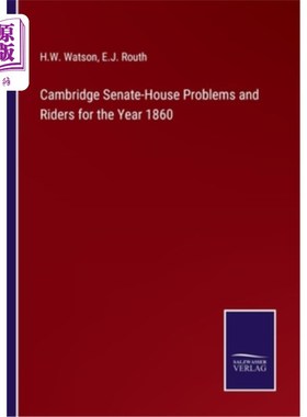 海外直订Cambridge Senate-House Problems and Riders for the Year 1860 1860年剑桥参众两院的问题和附加条款