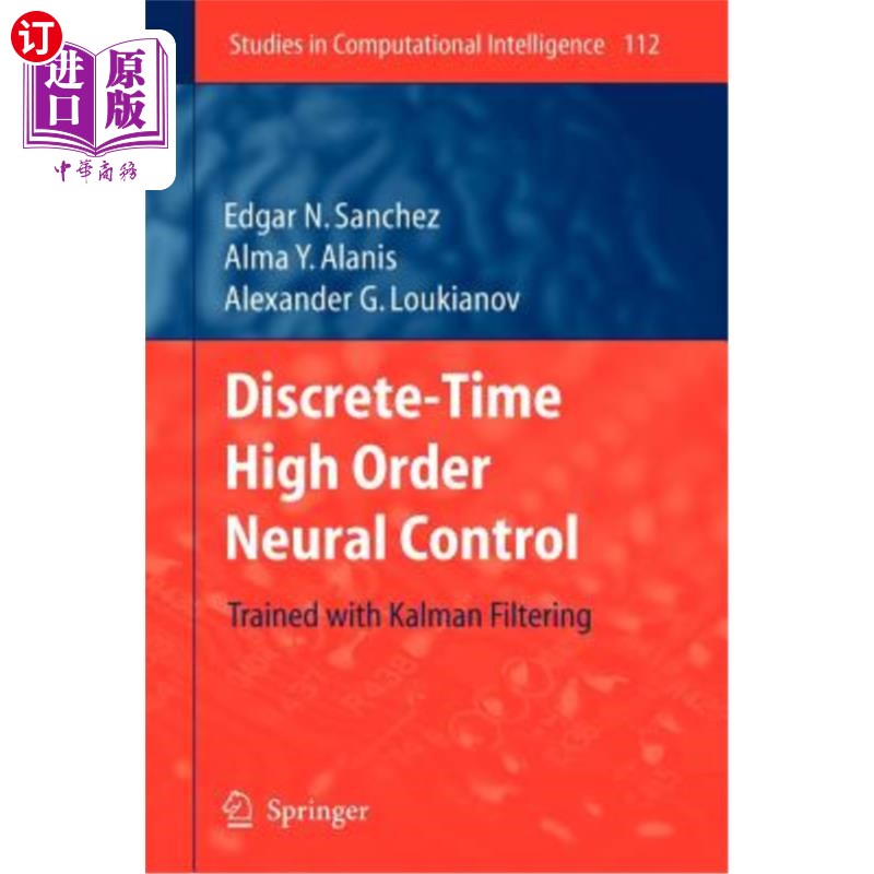 海外直订Discrete-Time High Order Neural Control: Trained with Kalman Filtering 离散时间高阶神经控制：卡尔曼滤波训练 书籍/杂志/报纸 原版其它 原图主图