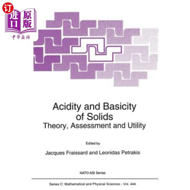海外直订Acidity and Basicity of Solids: Theory, Assessment and Utility 固体的酸碱度:理论、评价和应用