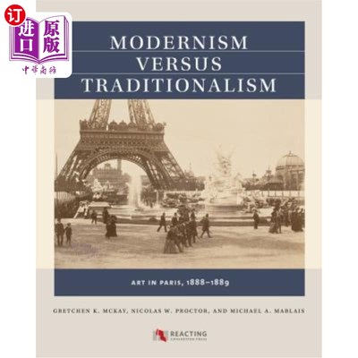 海外直订Modernism Versus Traditionalism: Art in Paris, 1888-1889 现代主义与传统主义：1888-1889年的巴黎艺术