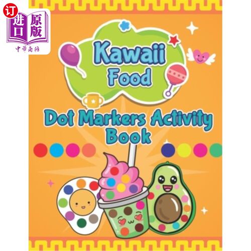 海外直订Kawaii Food Dot Markers Activity Book: A Fun & Easy Guided BIG Dot Markers Activ 卡哇伊食物标记活动书:一个