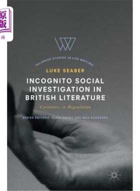 海外直订Incognito Social Investigation in British Literature: Certainties in Degradation 英国文学中的隐姓埋名社会调