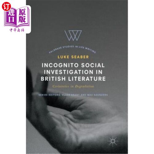 海外直订Incognito Social Investigation in British Literature: Certainties in Degradation 英国文学中的隐姓埋名社会调