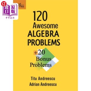 海外直订120 Awesome Algebra Problems + 20 Bonus Problems 120道令人惊叹的代数题+ 20道奖励题