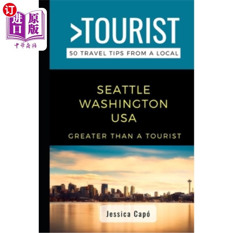 海外直订Greater Than a Tourist - Seattle Washington USA: 50 Travel Tips from a Local 比游客更伟大——美国华盛顿西雅