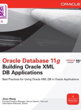 海外直订Oracle Database 11g Building Oracle XML DB Applications Oracle数据库11g构建Oracle XML DB应用程序