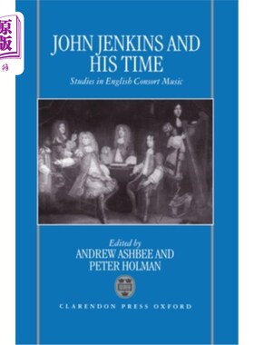 海外直订John Jenkins and His Time: Studies in English Consort Music 约翰·詹金斯和他的时代:英语伴奏音乐研究