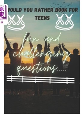 海外直订Would You Rather Book For Teens: Unleash Your Teenage Imagination and Test Your  你愿意为青少年读书吗：释放
