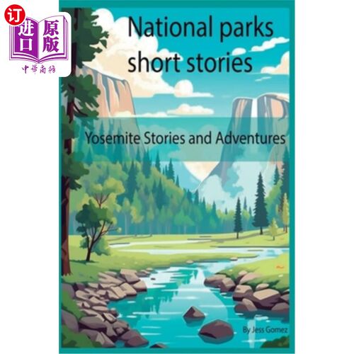 海外直订National parks short stories: Yosemite stories and adventures 国家公园短篇故事:约塞米蒂国家公园的故事和冒险