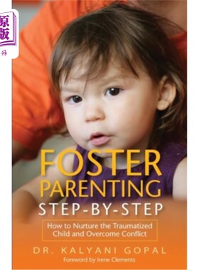 海外直订Foster Parenting Step-By-Step: How to Nurture the Traumatized Child and Overcome 养育子女一步一步:如何养育