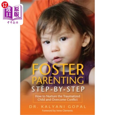 海外直订Foster Parenting Step-By-Step: How to Nurture the Traumatized Child and Overcome 养育子女一步一步:如何养育