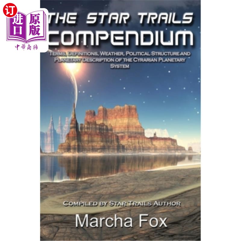 海外直订The Star Trails Compendium: Terms, Definitions, Weather, Political Structure, an 《星体轨迹简编：西里尔行星
