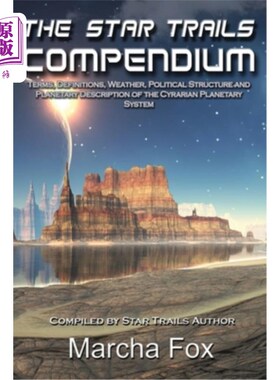 海外直订The Star Trails Compendium: Terms, Definitions, Weather, Political Structure, an 《星体轨迹简编：西里尔行星