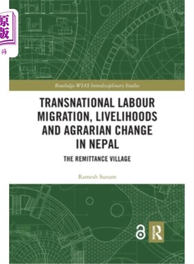 海外直订Transnational Labour Migration, Livelihoods and Agrarian Change in Nepal: The Re 尼泊尔的跨国劳工迁移、生计