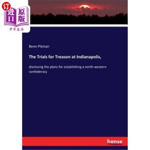 海外直订The Trials for Treason at Indianapolis, 印第安纳波利斯的叛国审判，