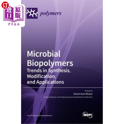 海外直订Microbial Biopolymers: Trends in Synthesis, Modification, and Applications 微生物生物聚合物:合成、修饰和应