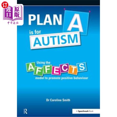 海外直订Plan A is for Autism: Using the Affects Model to Promote Positive Behaviour A计划是针对自闭症的:使用影响模