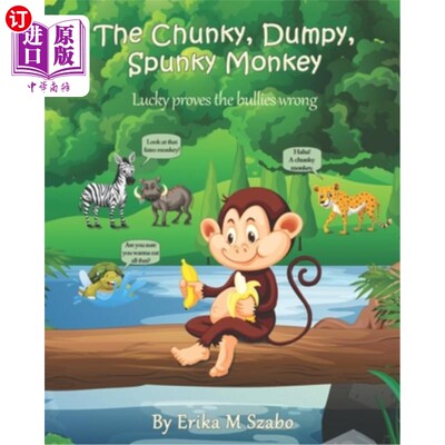 海外直订The Chunky, Dumpy, Spunky Monkey: Lucky proves the bullies wrong 矮胖猴子:Lucky证明了恶霸们错了