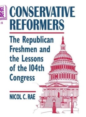 海外直订Conservative Reformers: The Freshman Republicans... 保守派改革者:第104届国会的新共和党人