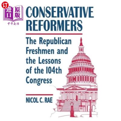 海外直订Conservative Reformers: The Freshman Republicans... 保守派改革者:第104届国会的新共和党人