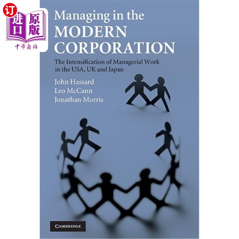海外直订Managing in the Modern Corporation: The Intensification of Managerial Work in th 现代企业管理：美、英、日管