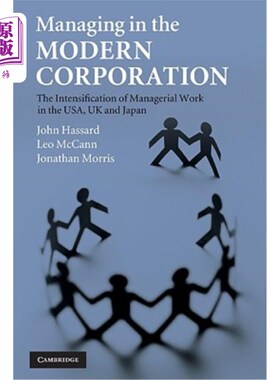 海外直订Managing in the Modern Corporation: The Intensification of Managerial Work in th 现代企业管理：美、英、日管