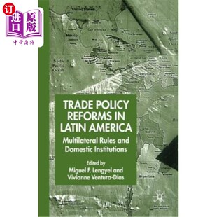 海外直订Trade Policy Reforms in Latin America: Multilateral Rules and Domestic Instituti 拉丁美洲贸易政策改革:多边