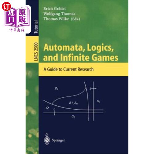海外直订Automata, Logics, and Infinite Games: A Guide to Current Research 自动机、逻辑和无限游戏:当前研究指南