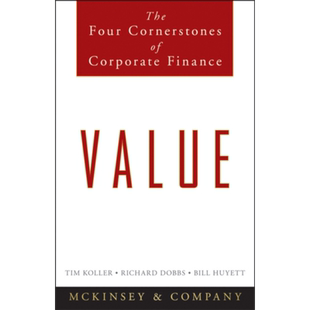 Value The Four Cornerstones of Corporate Finance 英文原版 价值 公司金融的四大基石 McKinsey Company Inc Tim【中商原?