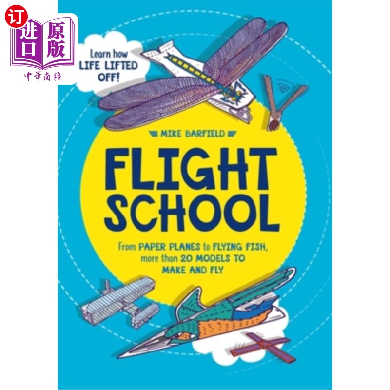 海外直订Flight School: From Paper Planes to Flying Fish, More Than 20 Models to Make and 飞行学校:从纸飞机到飞鱼，