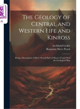 海外直订The Geology of Central and Western Fife and Kinross: Being a Description of Shee 中部和西部法夫和金罗斯的地