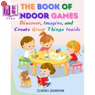 海外直订The Book Of Indoor Games: Discover, Imagine, and Create Great Things Inside 室内游戏之书:在室内发现、想象和